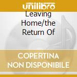 Leaving Home/the Return Of cd musicale di Ponty International