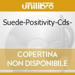 Suede-Positivity-Cds- cd musicale di SUEDE