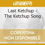 Last Ketchup - The Ketchup Song cd