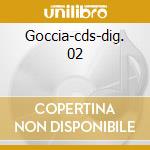 Goccia-cds-dig. 02 cd musicale di Cristina Dona