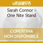 Sarah Connor - One Nite Stand cd musicale di Sarah Connor