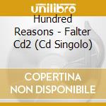 Hundred Reasons - Falter Cd2 (Cd Singolo) cd
