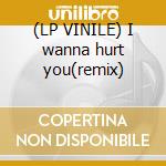(LP VINILE) I wanna hurt you(remix) lp vinile di Anggun