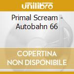 Primal Scream - Autobahn 66 cd