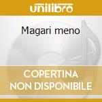 Magari meno cd