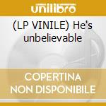 (LP VINILE) He's unbelievable cd