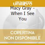 Macy Gray - When I See You cd musicale di Macy Gray