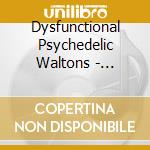 Dysfunctional Psychedelic Waltons - Payback Time (french Import) cd