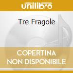 Tre Fragole cd