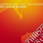 Saffron Hill Feat. B - My Love Is Always