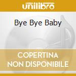 Bye Bye Baby cd musicale di Laura Moreno garcia