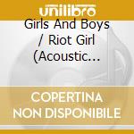 Girls And Boys / Riot Girl (Acoustic Version) / Lifestyles Of The Rich And Famous (Acoustic Version) cd