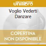 Voglio Vederti Danzare cd