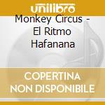 Monkey Circus - El Ritmo Hafanana cd musicale di Circus Monkey