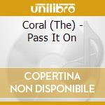 Coral (The) - Pass It On cd