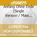 Anfang Ohne Ende (Single Version / Maxi Version / Instrumental Version / Unplugged Version) cd
