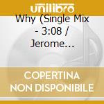 Why (Single Mix - 3:08 / Jerome Isma-Ae?S Glama (Cd Singolo) cd