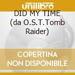 DID MY TIME (da O.S.T.Tomb Raider) cd musicale di KORN