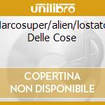 Narcosuper/alien/lostato Delle Cose cd