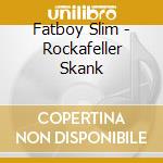 Fatboy Slim - Rockafeller Skank cd