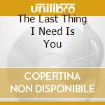 The Last Thing I Need Is You cd musicale di HOOVERPHONIC