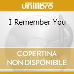 I Remember You cd