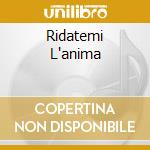 Ridatemi L'anima cd