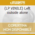 (LP VINILE) Left outside alone cd