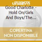 Good Charlotte - Hold On/Girls And Boys/The Story Of My Old Masn cd