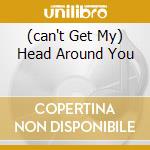 (can't Get My) Head Around You cd
