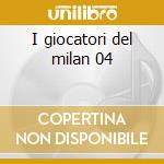I giocatori del milan 04 cd