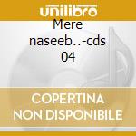 Mere naseeb..-cds 04 cd