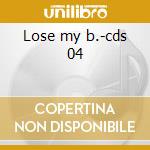 Lose my b.-cds 04 cd musicale di Child Destiny's