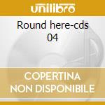 Round here-cds 04 cd