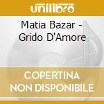 Matia Bazar - Grido D'Amore cd