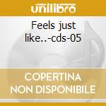 Feels just like..-cds-05 cd