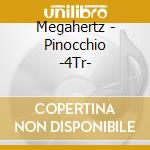 Megahertz - Pinocchio -4Tr- cd musicale di MEGAHERTZ
