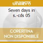 Seven days in s.-cds 05 cd