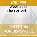 Weekender Classics Vol. 3 - cd