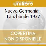 Nueva Germania - Tanzbande 1937 cd musicale
