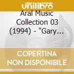 Aral Music Collection 03 (1994) - 'Gary Bell, Elo, Soulsister..' cd