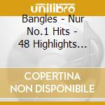 Bangles - Nur No.1 Hits - 48 Highlights Aus Rock U cd musicale di Bangles