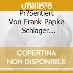 Pr?Sentiert Von Frank Papke - Schlager Diamanten (51 Tracks) (3Cd) cd
