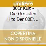 80Er Kult - Die Grossten Hits Der 80Er Jahre cd