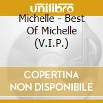 Michelle - Best Of Michelle (V.I.P.) cd