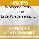 Wolfgang Petry - Liebe Erde,Wiedersehn... (2 Cd) cd musicale di Wolfgang Petry