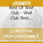 Best Of Wwf Club - Wwf Club Best Of(Hits & Rarit?Ten 1980-1 cd