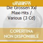 Die Grossen Xxl Maxi-Hits / Various (3 Cd) cd musicale