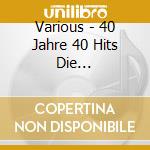 Various - 40 Jahre 40 Hits Die Internationale cd