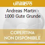 Andreas Martin - 1000 Gute Grunde cd